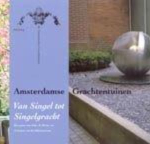 Titel: Amsterdamse Grachtentuinen: Van Singel tot Singelgracht