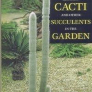 Titel: Growing Cacti and other Succulents in the Garden
