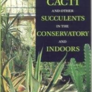 Titel: Growing Cacti and other Succulents in the Conservatory & Indoors