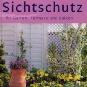 Titel: Sichtschutz für Garten  Terrasse und Balkon