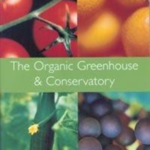 Titel: The Organic Greenhouse & Conservatory