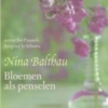 Titel: Nina Balthau. Bloemen als penselen