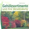 Titel: Gehölzsortimente und ihre Verwendung