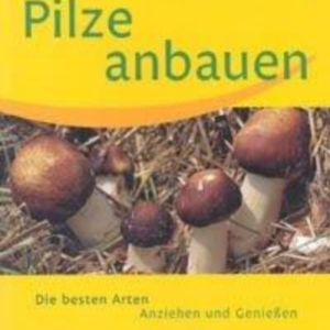 Titel: Pilze anbauen